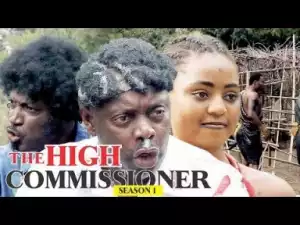 Video: THE HIGH COMMISSIONER 1  | 2018 Latest Nigerian Nollywood Movie